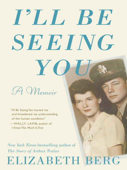Title details for I'll Be Seeing You by Elizabeth Berg - Wait list